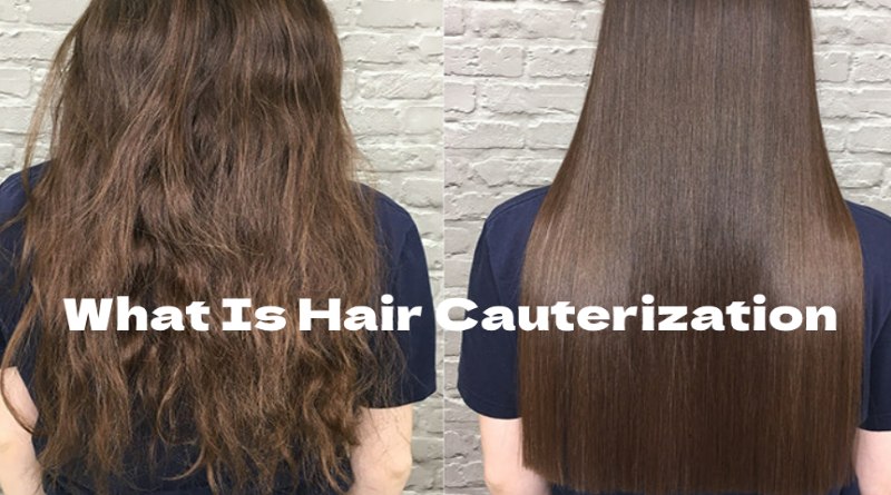 What Is Hair Cauterization