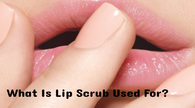 What Is Lip Scrub Used For