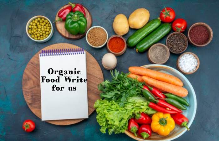 Organic Food Write for us